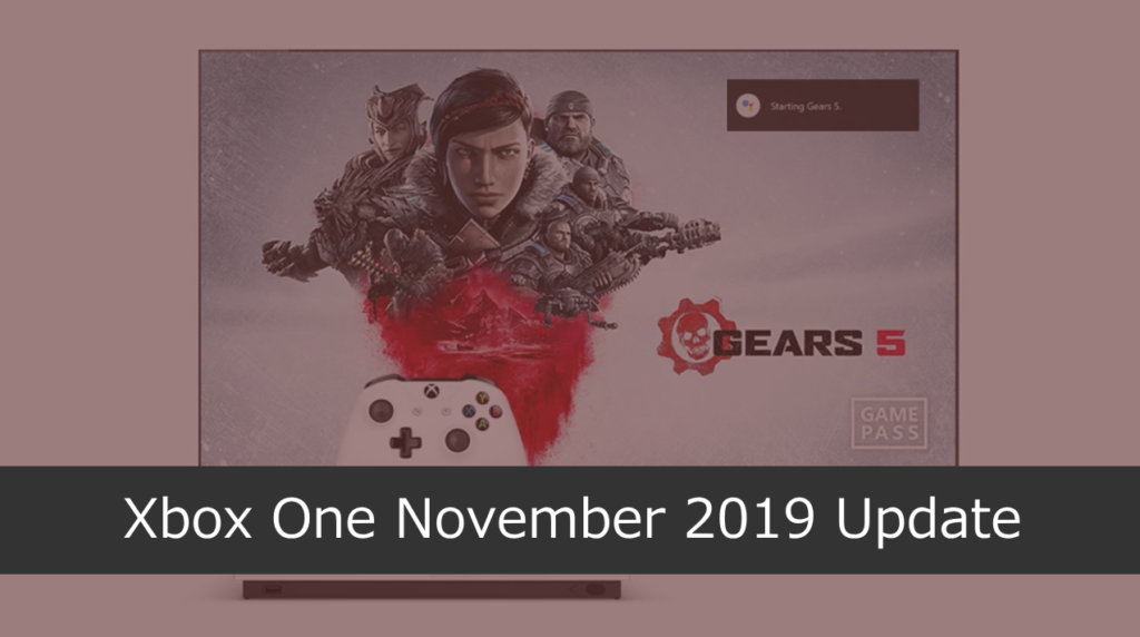 Xbox One November 19 Update が提供開始 Googleアシスタント対応 ゲーマータグアップグレード他 Wpteq