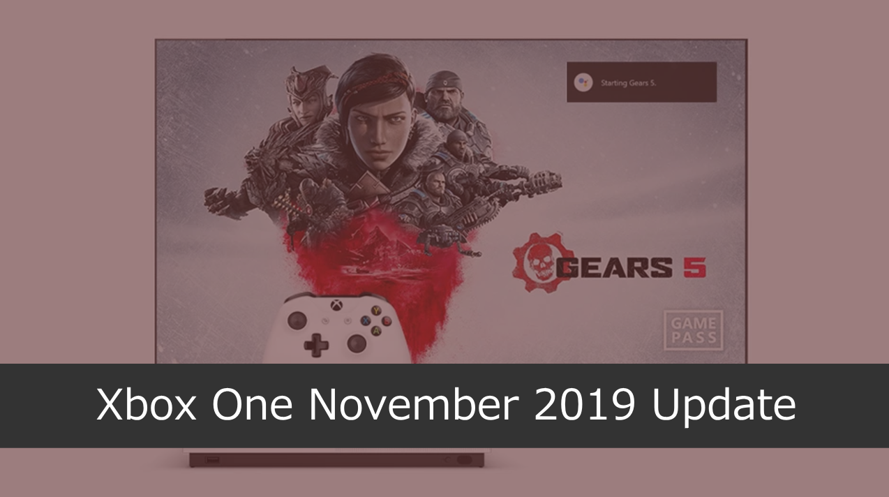 Xbox One November 2019 Update が提供開始 Googleアシスタント対応 ゲーマータグアップグレード他 Wpteq